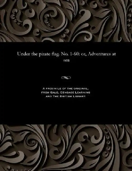 Under the Pirate Flag. No. 1-60: Or, Adventures at Sea by Various