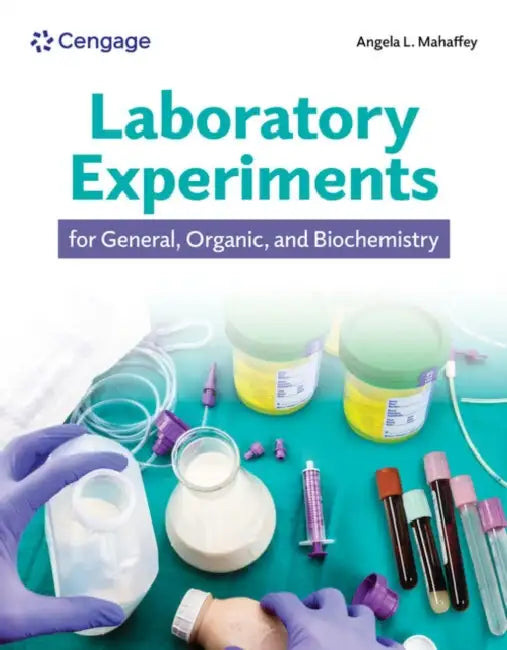 Laboratory Experiments for General, Organic, and Biochemistry by Angela Mahaffey