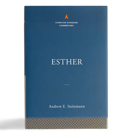 Esther: The Christian Standard Commentary by Andrew E. Steinmann