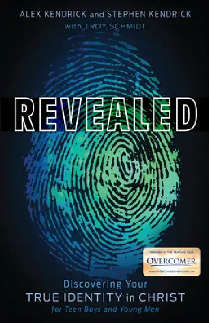 Revealed: Discovering Your True Identity in Christ for Teen Boys and Young Men by Alex Kendrick