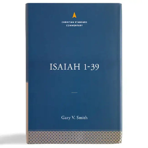 Isaiah 1-39: The Christian Standard Commentary by Gary V. Smith