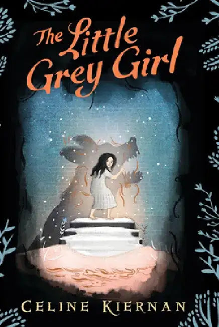 The Little Grey Girl (the Wild Magic Trilogy, Book Two) by Celine Kiernan