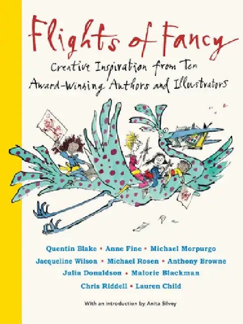 Flights of Fancy: Stories, Pictures and Inspiration from Ten Children's Laureates by Various