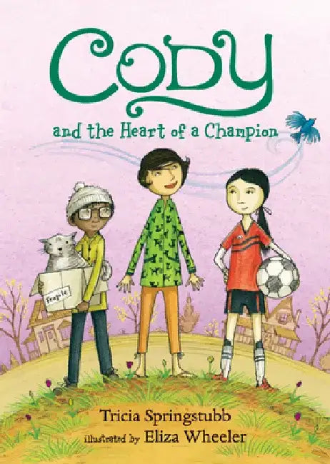 Cody and the Heart of a Champion by Tricia Springstubb