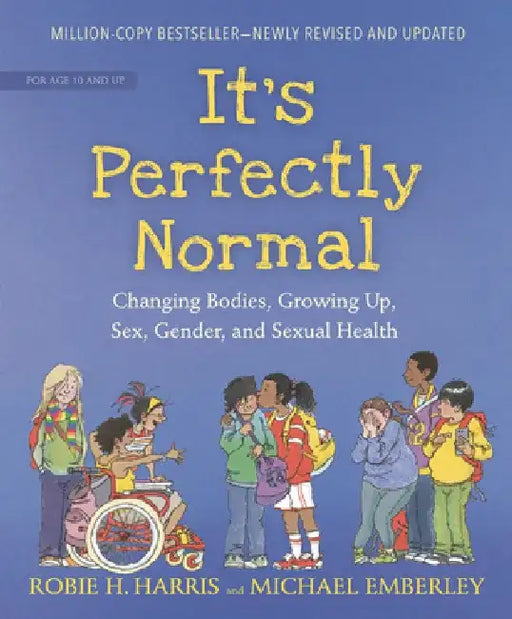 It's Perfectly Normal: Changing Bodies, Growing Up, Sex, Gender, and Sexual Health by Robie H. Harris