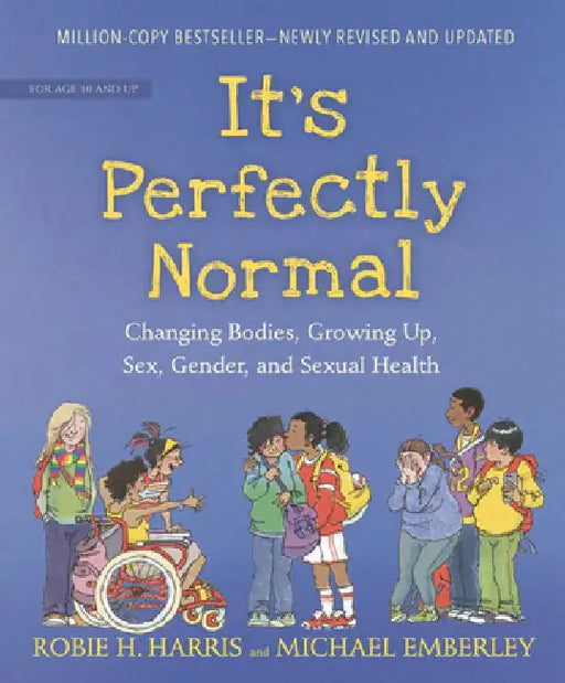 It's Perfectly Normal: Changing Bodies, Growing Up, Sex, Gender, and Sexual Health by Robie H. Harris
