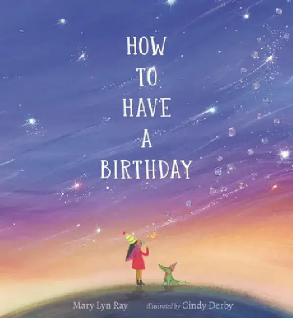 How to Have a Birthday by Mary Lyn Ray