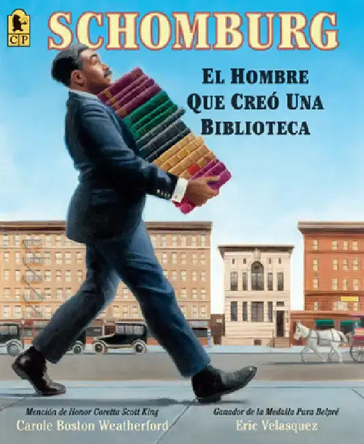 Schomburg: El Hombre Que Creó Una Biblioteca by Carole Boston Weatherford