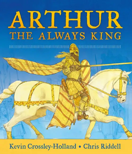 Arthur the Always King by Kevin Crossley-Holland