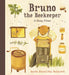 Bruno the Beekeeper: A Honey Primer by Aneta Frantiska Holasová, Aneta Frantiska Holasová, Andrew Lass