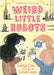 Weird Little Robots by Carolyn Crimi