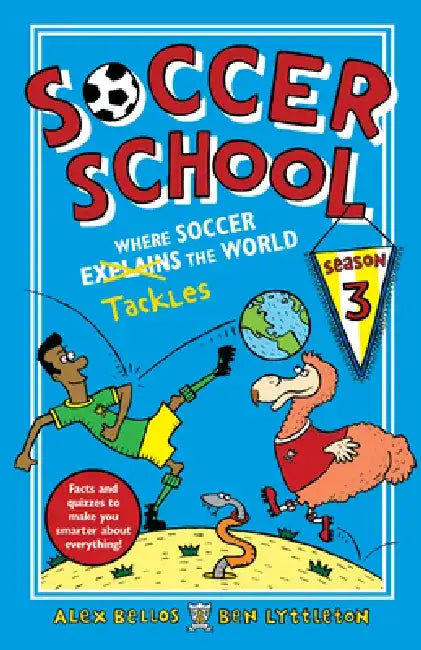 Soccer School Season 3: Where Soccer Explains (Tackles) the World by Alex Bellos