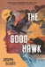 The Good Hawk by Joseph Elliott