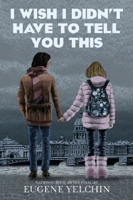 I Wish I Didn't Have to Tell You This: A Graphic Memoir by Eugene Yelchin