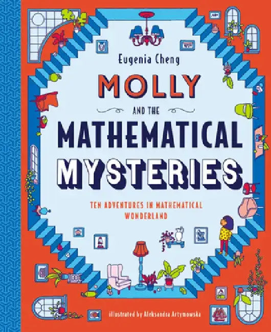 Molly and the Mathematical Mysteries: Ten Interactive Adventures in Mathematical Wonderland by Eugenia Cheng