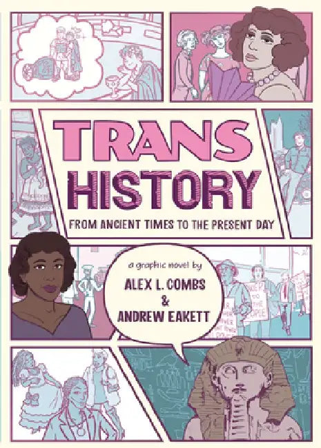 Trans History: A Graphic Novel: From Ancient Times to the Present Day by Alex L. Combs