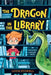 The Dragon in the Library by Louie Stowell