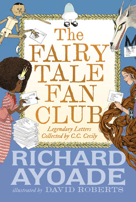 The Fairy Tale Fan Club: Legendary Letters Collected by C.C. Cecily by Richard Ayoade