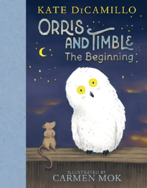 Orris and Timble: The Beginning by Kate DiCamillo