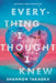 Everything I Thought I Knew by Shannon Takaoka
