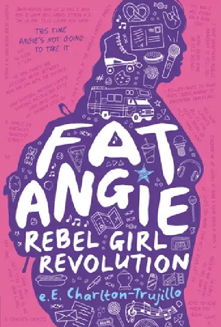 Fat Angie: Rebel Girl Revolution by E. E. Charlton-Trujillo