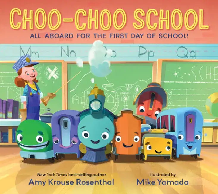 Choo-Choo School: All Aboard for the First Day of School by Amy Krouse Rosenthal