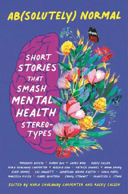 Ab(solutely) Normal: Short Stories That Smash Mental Health Stereotypes by Nora Shalaway Carpenter