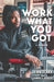 Work with What You Got: A Memoir by Zion Clark