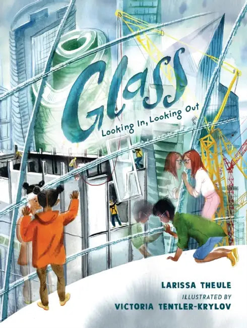 Glass: Looking In, Looking Out by Larissa Theule, Victoria Tentler-Krylov