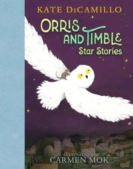 Orris and Timble: Star Stories by Kate DiCamillo, Carmen Mok