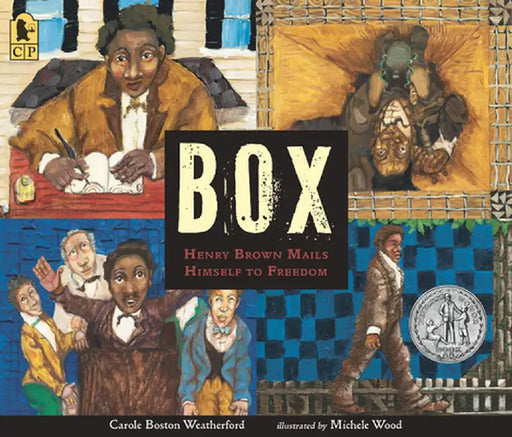 Box: Henry Brown Mails Himself to Freedom by Carole Boston Weatherford