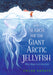 The Search for the Giant Arctic Jellyfish by Chloe Savage