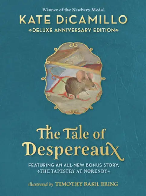 The Tale of Despereaux: Being the Story of a Mouse, a Princess, Some Soup, and a Spool of Thread by Kate DiCamillo