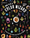 How to Be a Color Wizard: Forage and Experiment with Natural Art Making by Jason Logan