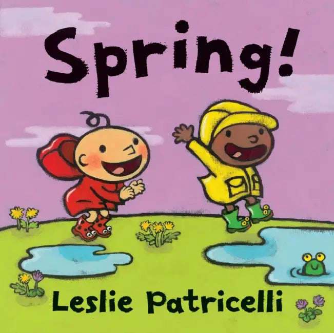 Spring! by Leslie Patricelli, Leslie Patricelli