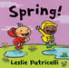 Spring! by Leslie Patricelli, Leslie Patricelli
