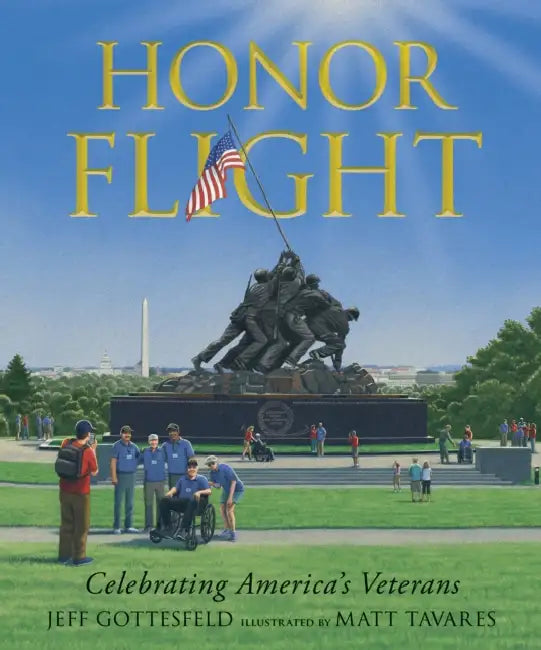 Honor Flight: Celebrating America's Veterans by Jeff Gottesfeld, Matt Tavares