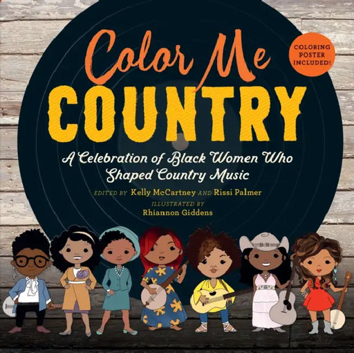 Color Me Country: A Celebration of Black Women Who Shaped Country Music by Kelly McCartney, Rissi Palmer, Rhiannon Giddens