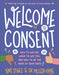 Welcome to Consent: How to Say No, When to Say Yes, and How to Be the Boss of Your Body by Yumi Stynes