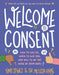 Welcome to Consent: How to Say No, When to Say Yes, and How to Be the Boss of Your Body by Yumi Stynes