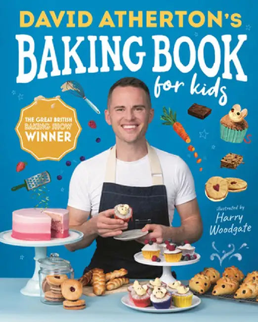 David Atherton's Baking Book for Kids: Delicious Recipes for Budding Bakers by David Atherton
