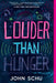 Louder Than Hunger by John Schu