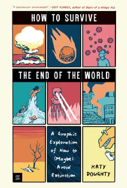 How to Survive the End of the World: A Graphic Exploration of How to (Maybe) Avoid Extinction by Katy Doughty, Katy Doughty