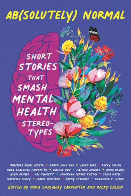 Ab(solutely) Normal: Short Stories That Smash Mental Health Stereotypes by Nora Shalaway Carpenter