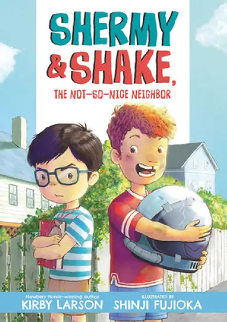 Shermy and Shake, the Not-So-Nice Neighbor by Kirby Larson