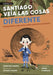 Santiago Veía Las Cosas Diferente: Santiago Ramón Y Cajal, Artista, Médico, Padre de la Neurociencia by Christine Iverson