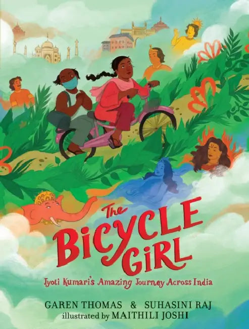 The Bicycle Girl: Jyoti Kumari's Amazing Journey Across India: (A True Story of Bravery, Determination, and Family Love Set in India During the Pandem by Garen Thomas, Suhasini Raj, Maithili Joshi