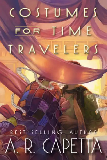 Costumes for Time Travelers by A. R. Capetta