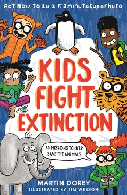 Kids Fight Extinction: ACT Now to Be a #2minutesuperhero by Martin Dorey