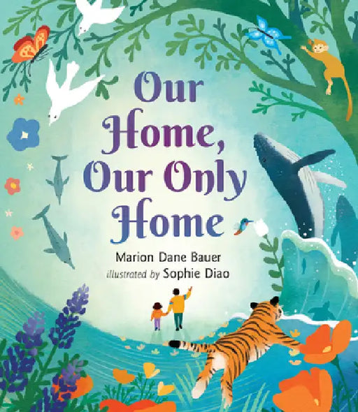 Our Home, Our Only Home by Marion Dane Bauer, Sophie Diao
